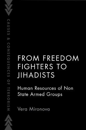 Cover image for From Freedom Fighters to Jihadists: Human Resources of Non State Armed Groups