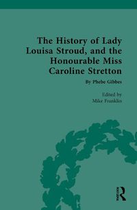 Cover image for The History of Lady Louisa Stroud, and the Honourable Miss Caroline Stretton: By Phebe Gibbes