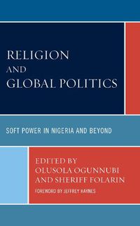 Cover image for Religion and Global Politics: Soft Power in Nigeria and Beyond