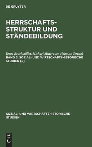 Cover image for Ernst Bruckmuller; Michael Mitterauer; Helmut Stradal: Herrschaftsstruktur Und Standebildung. Band 3