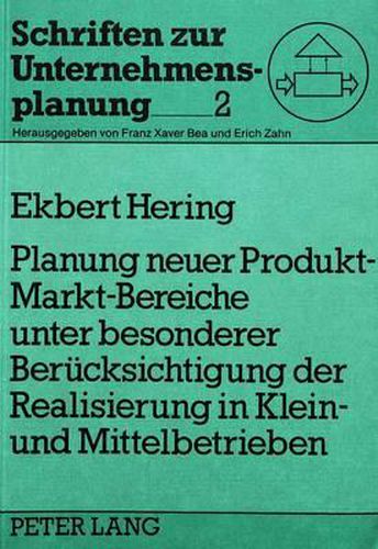 Cover image for Planung Neuer Produkt-Markt-Bereiche Unter Besonderer Beruecksichtigung Der Realisierung in Klein- Und Mittelbetrieben