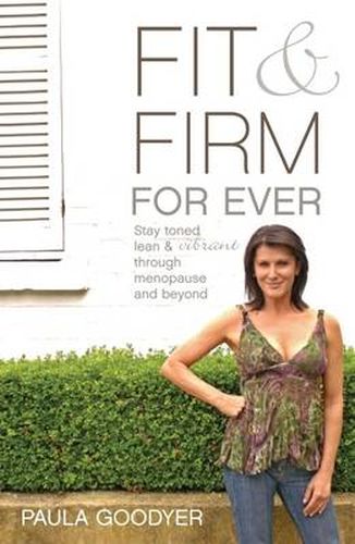 Fit and Firm for Ever: Stay Toned, Lean and Vibrant Through Menopause and Beyond