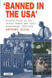 Cover image for Banned in the U.S.A.: British Films in the United States and Their Censorship, 1933-1960