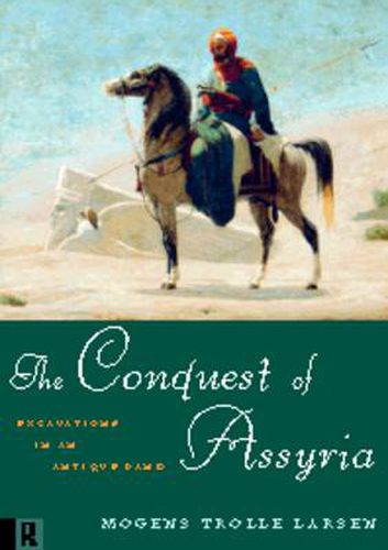 Cover image for The Conquest of Assyria: Excavations in an Antique Land
