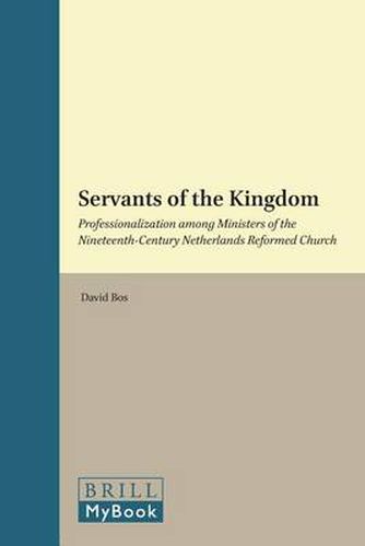 Servants of the Kingdom: Professionalization among Ministers of the Nineteenth-Century Netherlands Reformed Church