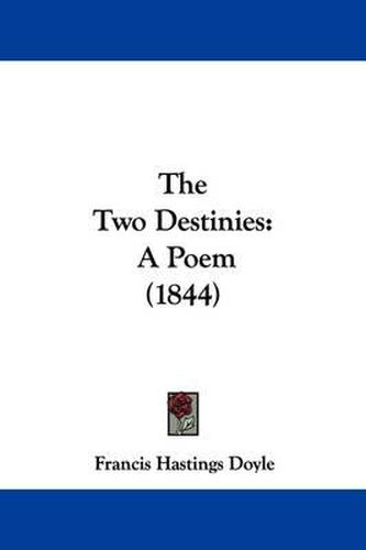 Cover image for The Two Destinies: A Poem (1844)