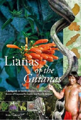 Cover image for Lianas of the Guianas: A Fieldguide to Woody Climbers in the Tropical Forests of Guyana, Suriname and French Guyana