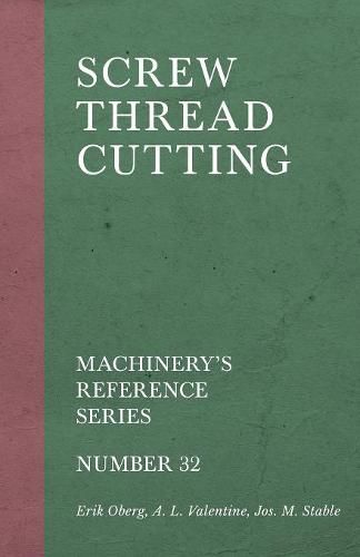 Screw Thread Cutting - Machinery's Reference Series - Number 32