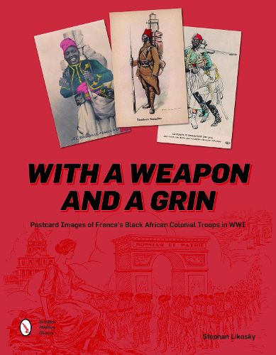 Cover image for With a Weapon and a Grin: Postcard Images of France's Black African Colonial Troops in WWI
