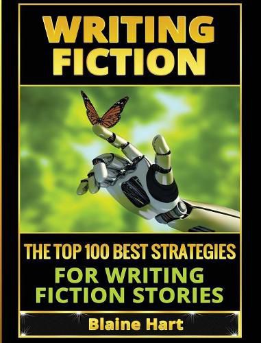 Cover image for Writing Fiction: The Top 100 Best Strategies For Writing Fiction Stories