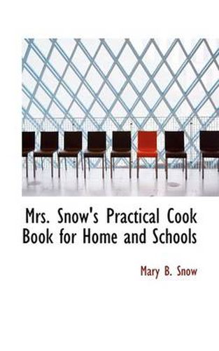 Cover image for Mrs. Snow's Practical Cook Book for Home and Schools