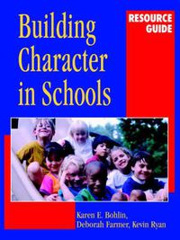 Cover image for Building Character in Schools Resource Guide