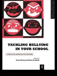 Cover image for Tackling Bullying in Your School: A practical handbook for teachers