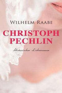 Cover image for Christoph Pechlin: Historischer Liebesroman