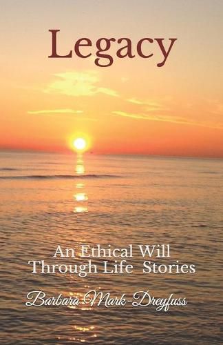 Cover image for Legacy: An Ethical Will Through Life Stories