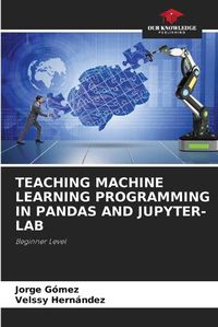 Cover image for Teaching Machine Learning Programming in Pandas and Jupyter-Lab