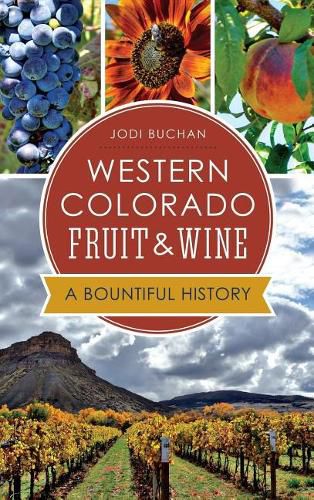 Cover image for Western Colorado Fruit & Wine: A Bountiful History