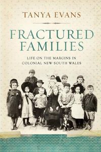 Cover image for Fractured Families: Life on the margins in colonial New South Wales