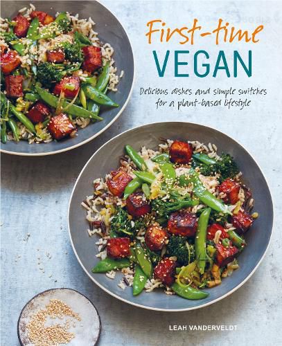 Cover image for First-time Vegan: Delicious Dishes and Simple Switches for a Plant-Based Lifestyle