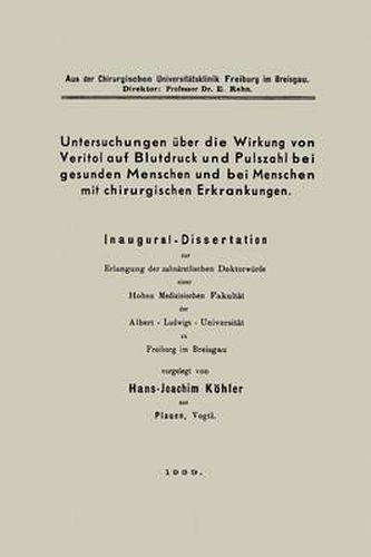 Cover image for Untersuchungen UEber Die Wirkung Von Veritol Auf Blutdruck Und Pulszahl Bei Gesunden Menschen Und Bei Menschen Mit Chirurgischen Erkrankungen: Inaugural-Dissertation