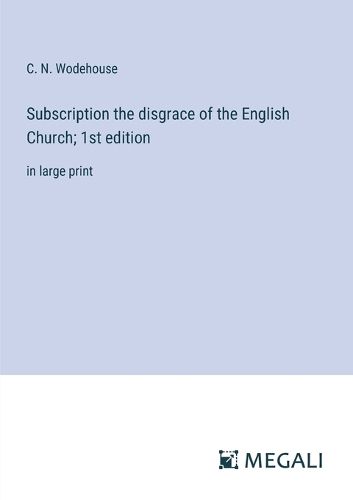 Cover image for Subscription the disgrace of the English Church; 1st edition