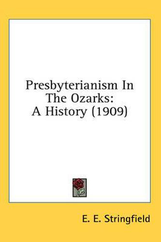 Cover image for Presbyterianism in the Ozarks: A History (1909)