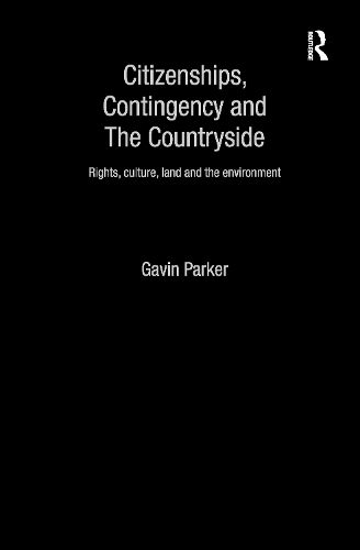 Cover image for Citizenships, Contingency and the Countryside: Rights, Culture, Land and the Environment