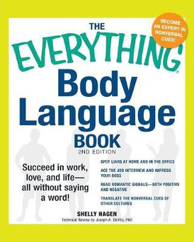 The Everything Body Language Book: Succeed in work, love, and life - all without saying a word!