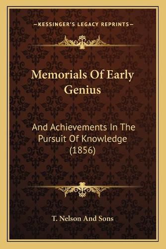 Memorials of Early Genius: And Achievements in the Pursuit of Knowledge (1856)