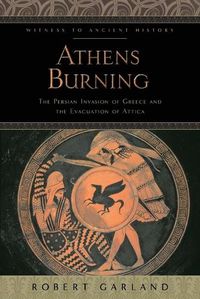 Cover image for Athens Burning: The Persian Invasion of Greece and the Evacuation of Attica