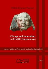 Cover image for Change and Innovation in Middle Kingdom Art