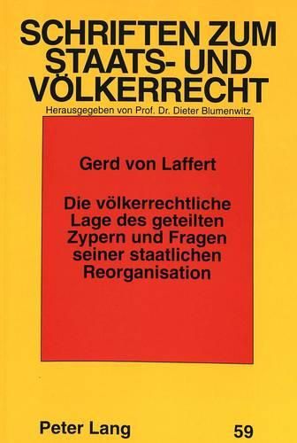 Cover image for Die Voelkerrechtliche Lage Des Geteilten Zypern Und Fragen Seiner Staatlichen Reorganisation