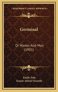 Cover image for Germinal: Or Master and Man (1901)