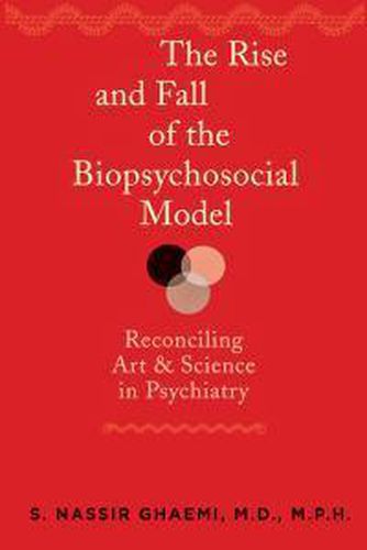 Cover image for The Rise and Fall of the Biopsychosocial Model: Reconciling Art and Science in Psychiatry