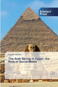 Cover image for The Arab Spring in Egypt: the Role of Social Media