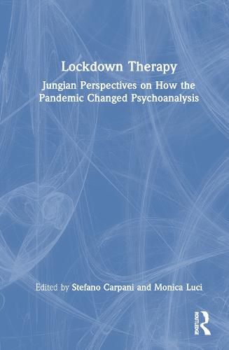 Cover image for Lockdown Therapy: Jungian Perspectives on How the Pandemic Changed Psychoanalysis