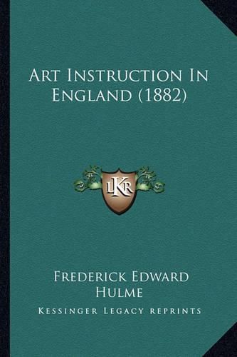 Cover image for Art Instruction in England (1882)