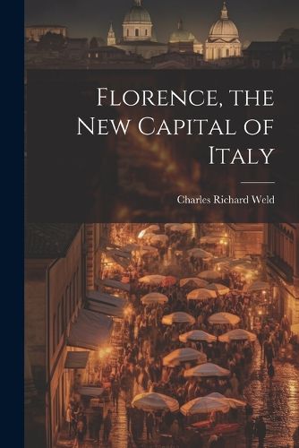 Florence, the New Capital of Italy