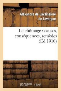 Cover image for Le Chomage: Causes, Consequences, Remedes