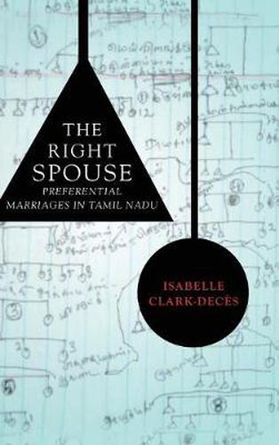 Cover image for The Right Spouse: Preferential Marriages in Tamil Nadu