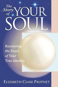 Cover image for The Story of Your Soul: Recovering the Pearl of Your True Identity