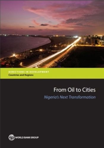 Cover image for From Oil to Cities: Nigeria's Next Transformation