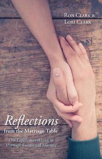 Cover image for Reflections from the Marriage Table: Our Experiences of Love in Marriage, Family, and Ministry