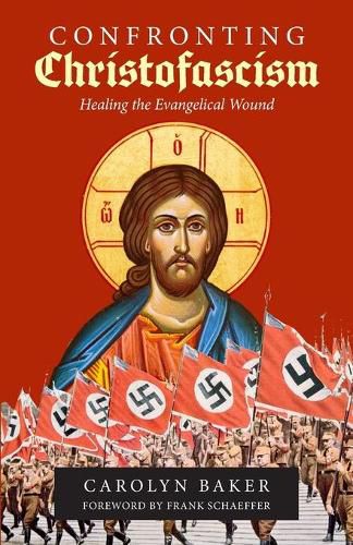 Cover image for Confronting Christofascism: Healing the Evangelical Wound