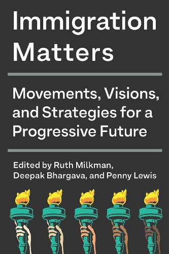 Cover image for Immigration Matters: Movements, Visions, and Strategies for a Progressive Future