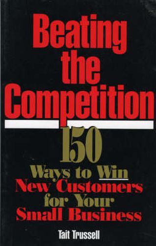 Cover image for Beating the Competition: 150 Ways to Win New Customers for Your Small Business