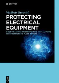 Cover image for Protecting Electrical Equipment: Good practices for preventing high altitude electromagnetic pulse impacts