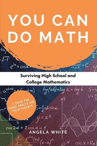 Cover image for You Can Do Math: Surviving High School and College Mathematics