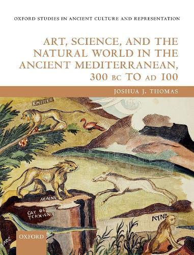 Cover image for Art, Science, and the Natural World in the Ancient Mediterranean, 300 BC to AD 100