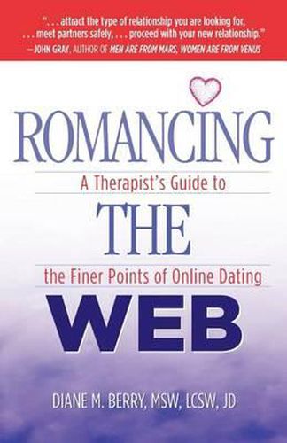 Cover image for Romancing the Web: A Therapist's Guide to the Finer Points of Online Dating